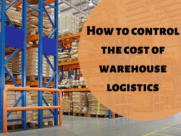How to Control the Cost of Warehouse Logistics