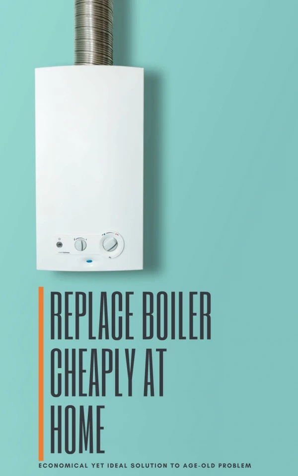 Replace Boiler Cheaply At Home
