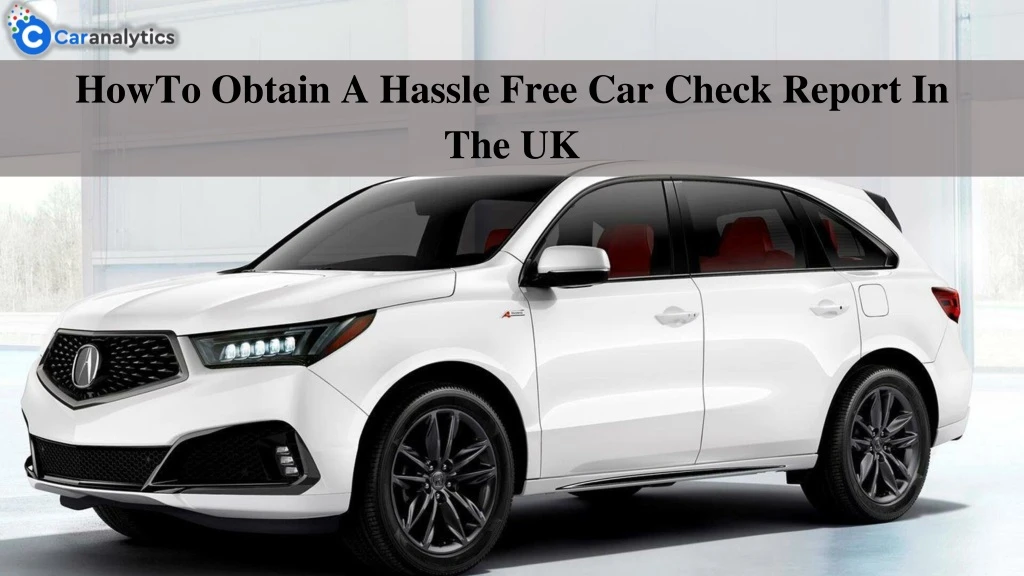 howto obtain a hassle free car check report