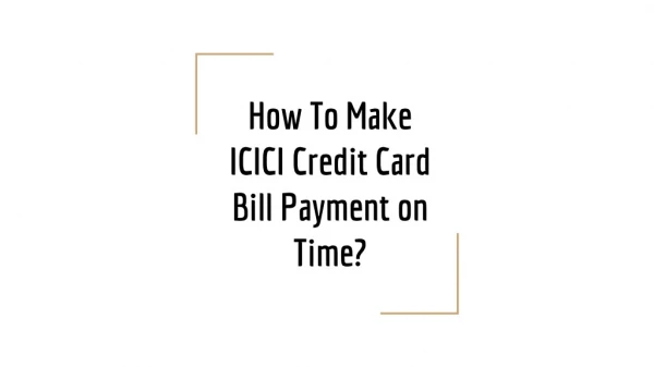 How To Make ICICI Credit Card Bill Payment on Time?