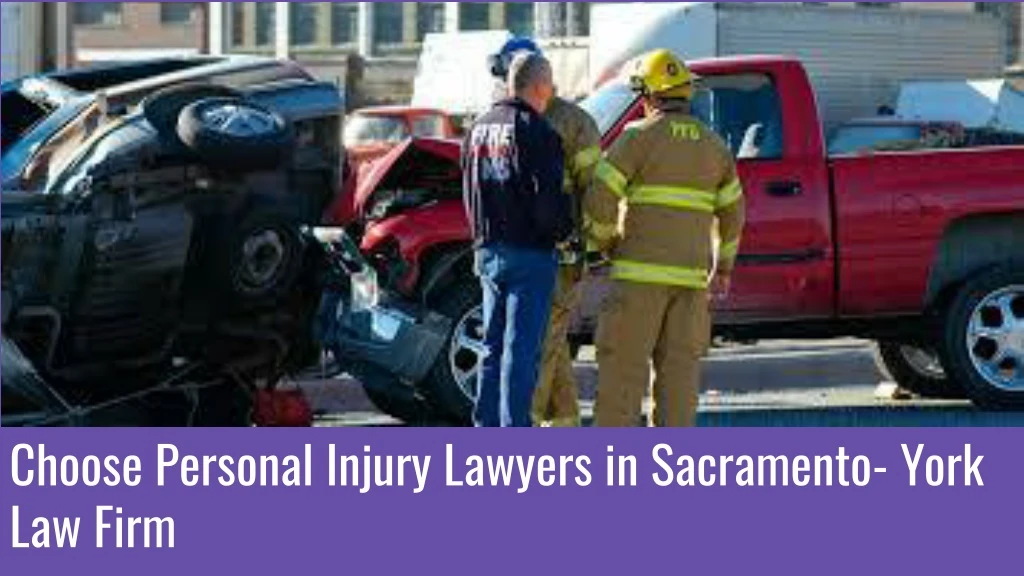 choose personal injury lawyers in sacramento york