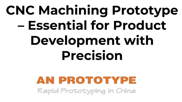 CNC Machining Prototype – Essential for Product Development with Precision