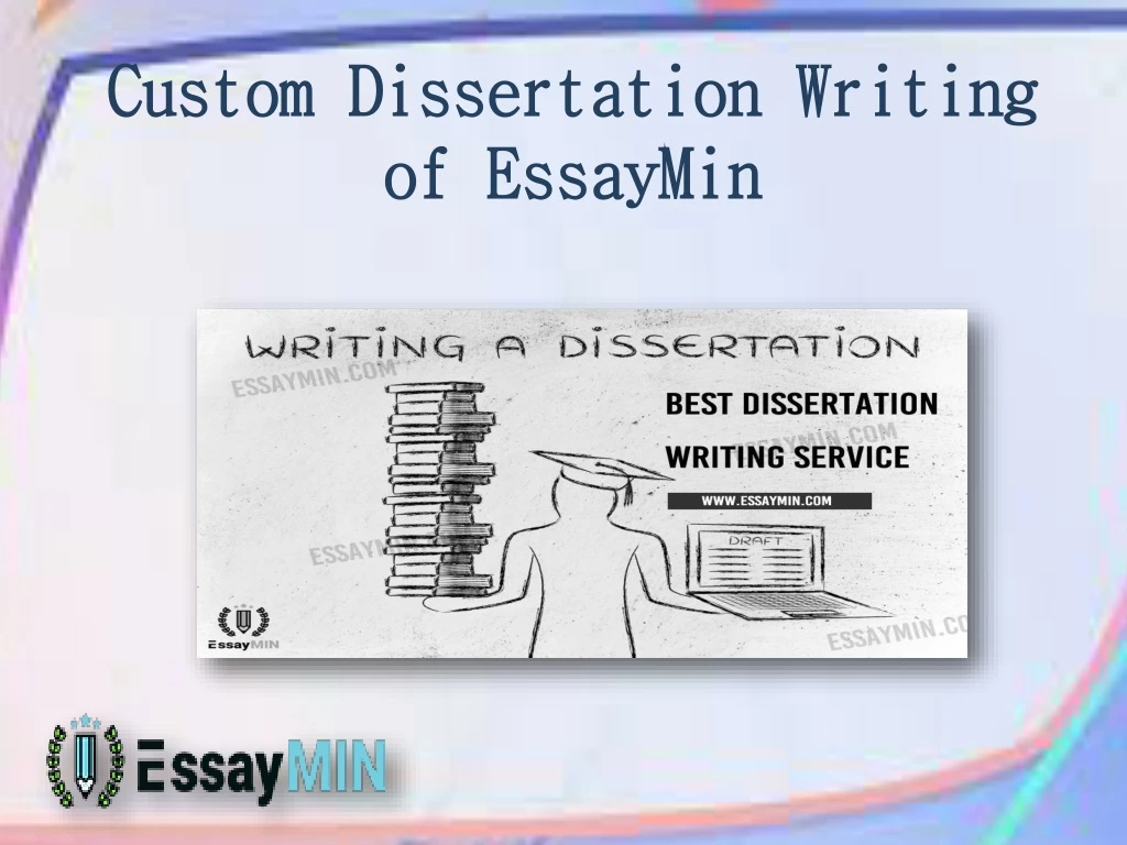 custom dissertation writing of essaymin