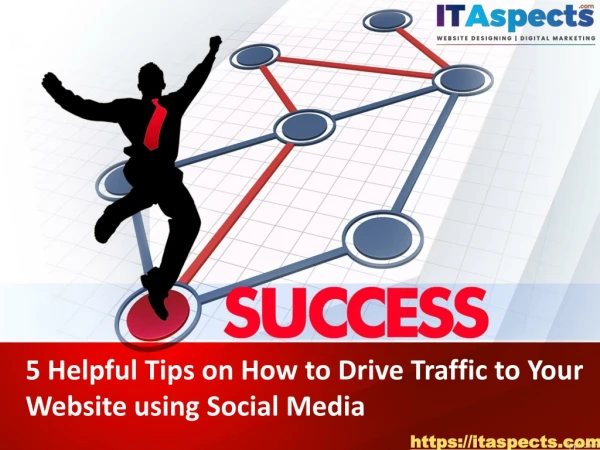 5 Helpful Tips on How to Drive Traffic to Your Website using Social Media