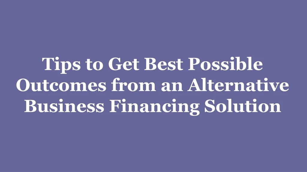 tips to get best possible outcomes from