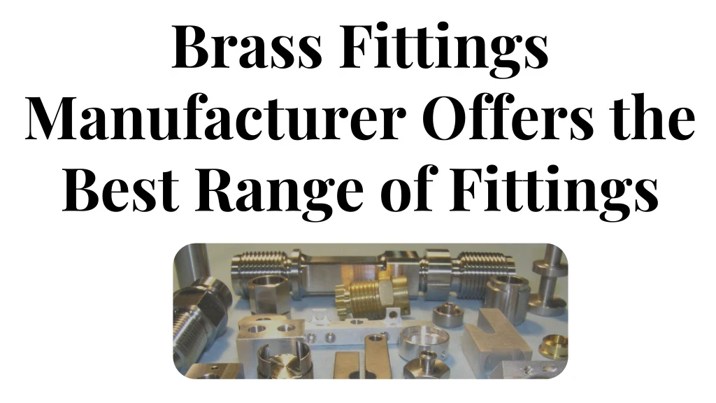 brass fittings manufacturer offers the best range