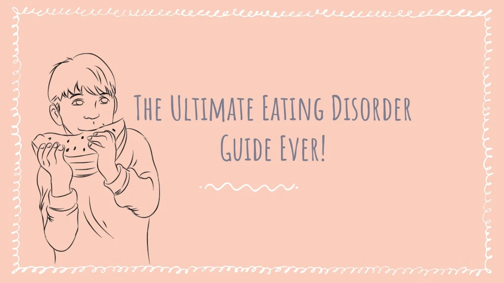 the ultimate eating disorder guide ever