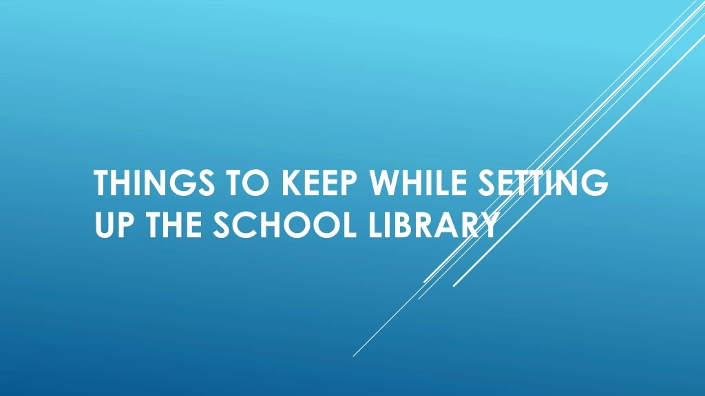 things to keep while setting up the school library