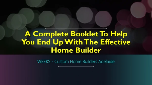 A Complete Booklet To Help You End Up With The Effective Home Builder