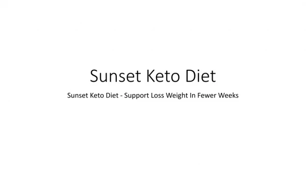 Sunset Keto Diet - Support Loss Weight In Fewer Weeks