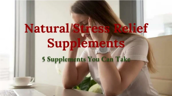 5 Natural Stress Relief Supplements