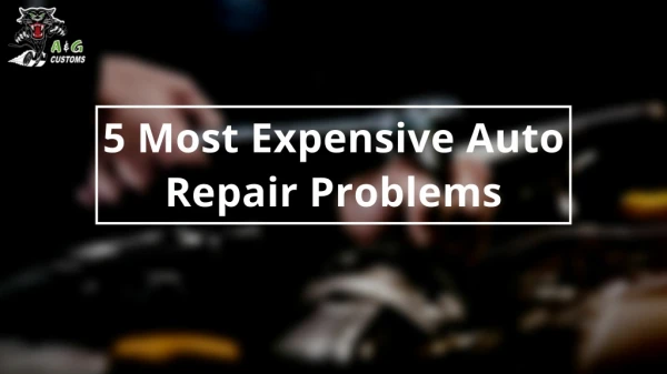5 Most Expensive Auto Repair Problems