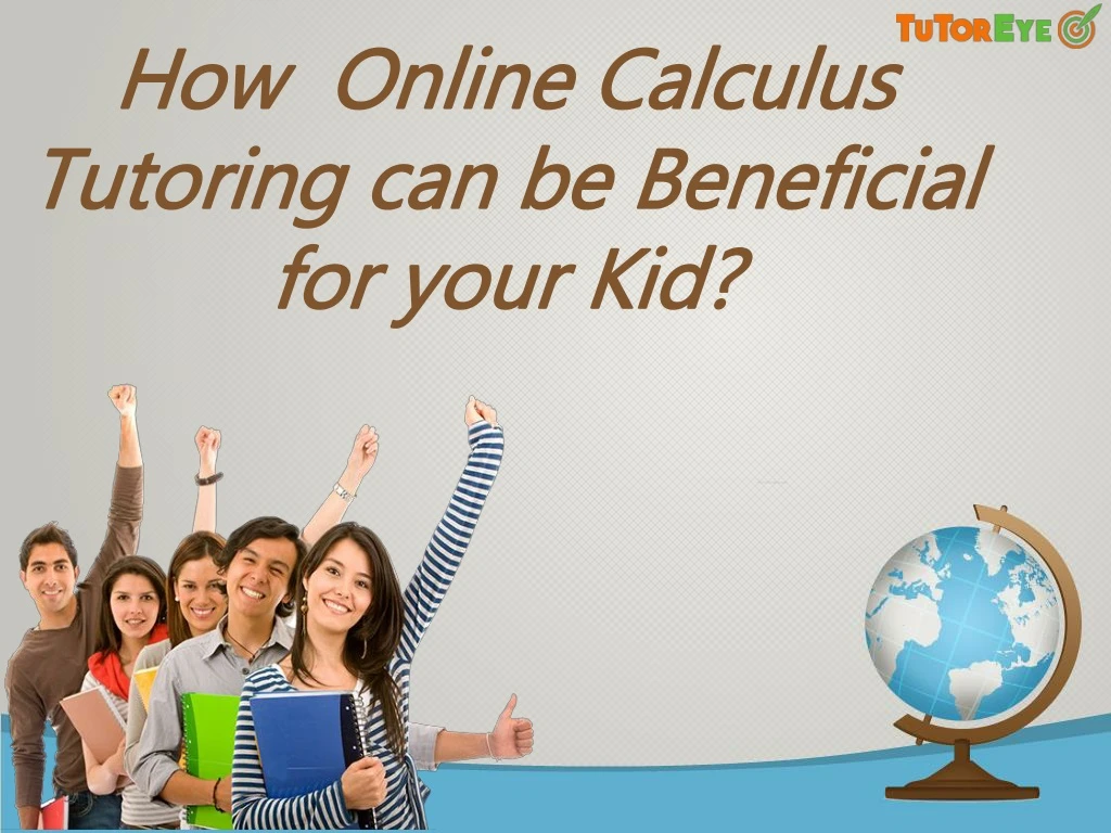 how online calculus tutoring can be beneficial for your kid