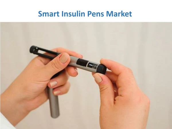 Smart insulin pens market Opportunity and Industry Forecast, 2017-2023