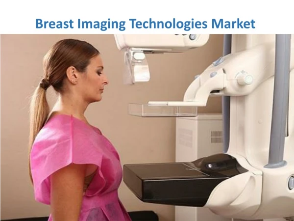 Breast imaging technologies market Is Expected to Reach $4,502 Million by 2022