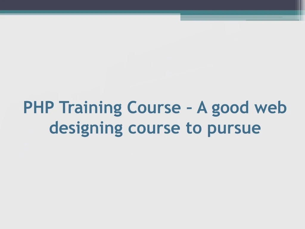 php training course a good web designing course to pursue