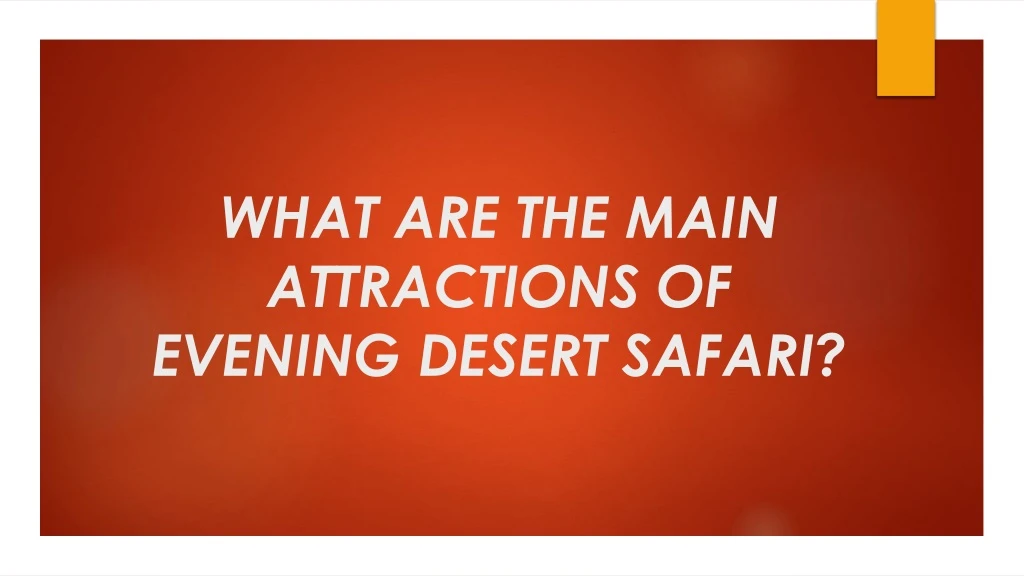 what are the main attractions of evening desert safari