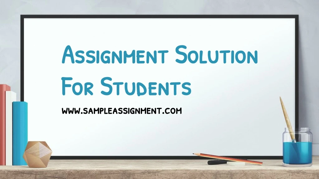 assignment solution for students www sampleassignment com