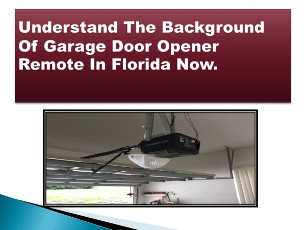 Understand The Background Of Garage Door Opener Remote In Florida Now.