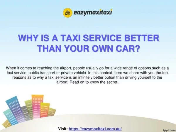 WHY IS A TAXI SERVICE BETTER THAN YOUR OWN CAR?