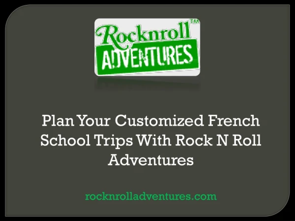 Plan your customized French school trips with Rock N Roll Adventures