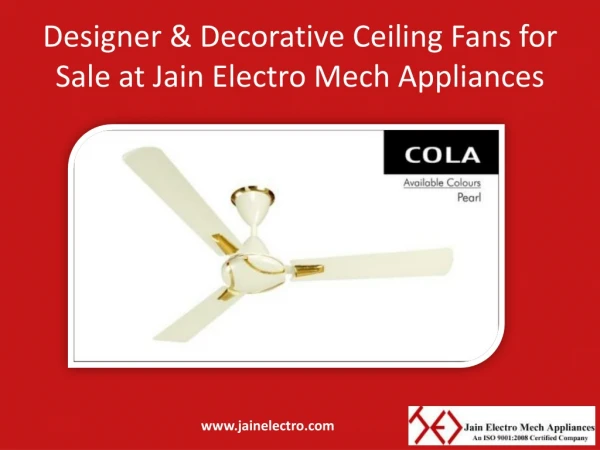 Designer & Decorative Ceiling Fans for Sale at Jain Electro Mech Appliances