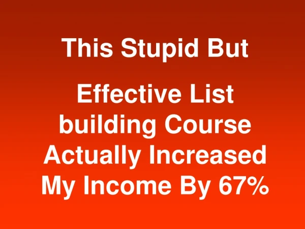 This stupid but effective list building course Actually Incr