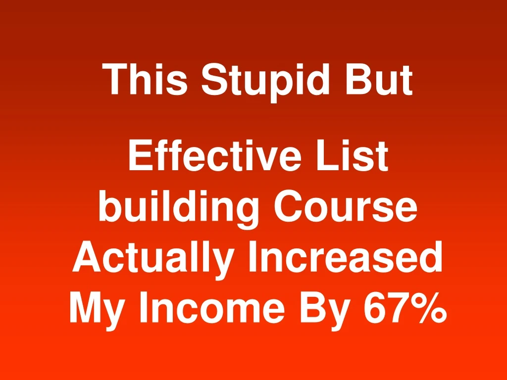 this stupid but effective list building course