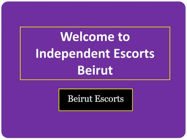 Get Exotic and Attractive Escortservices in Beirut at Best Rates