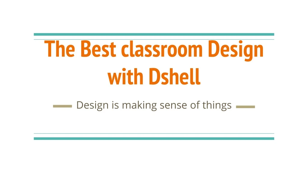 the best classroom design with dshell