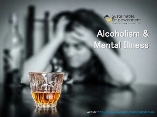 Alcoholism And Mental Illness - Sustainable Empowerment UK.