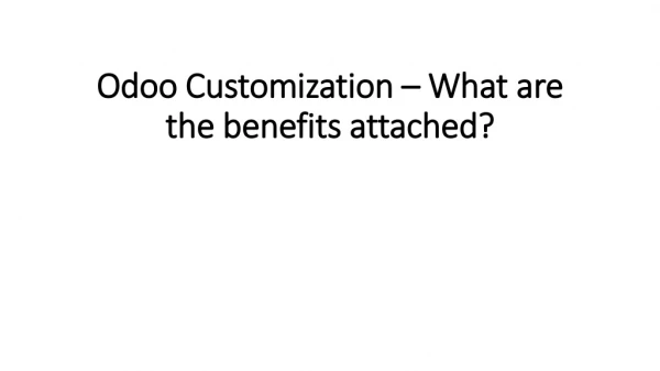 Odoo Customization – What are the benefits attached?