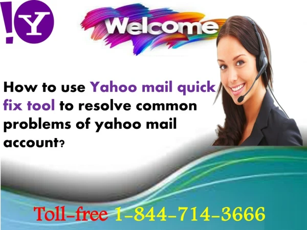 How to use yahoo mail quick fix tool(free) dial 1-844-714-3666 for assistance.