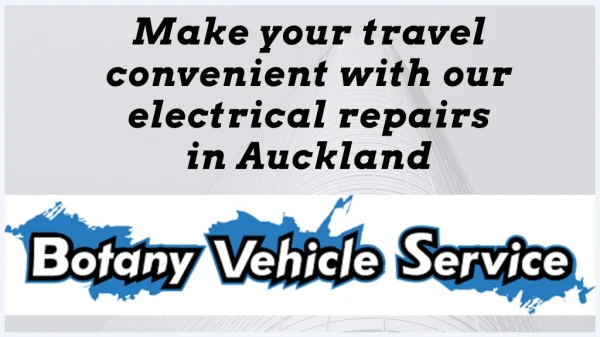 Make your travel convenient with our electrical repairs in Auckland