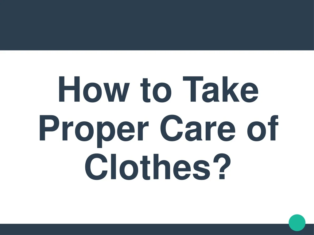 how to take proper care of clothes