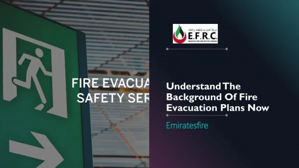 Understand The Background Of Fire Evacuation Plans Now