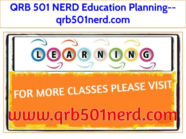 QRB 501 NERD Education Planning--qrb501nerd.com