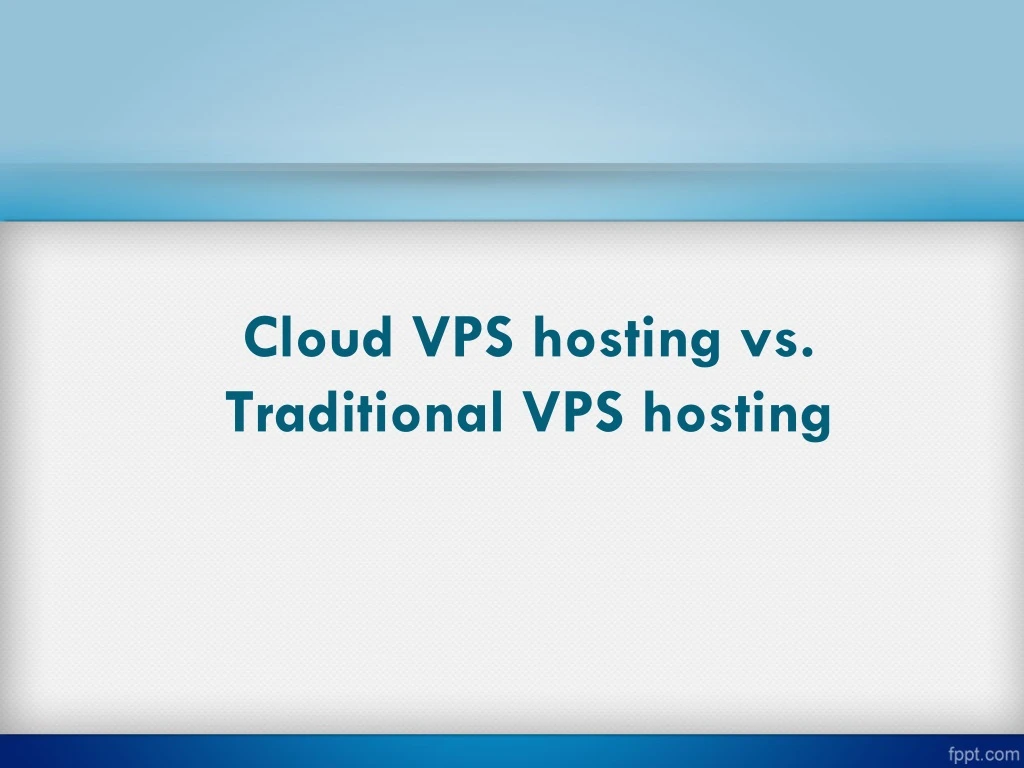 cloud vps hosting vs traditional vps hosting