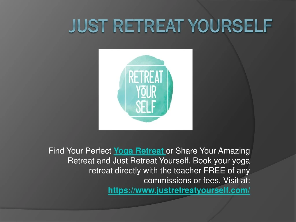 just retreat yourself