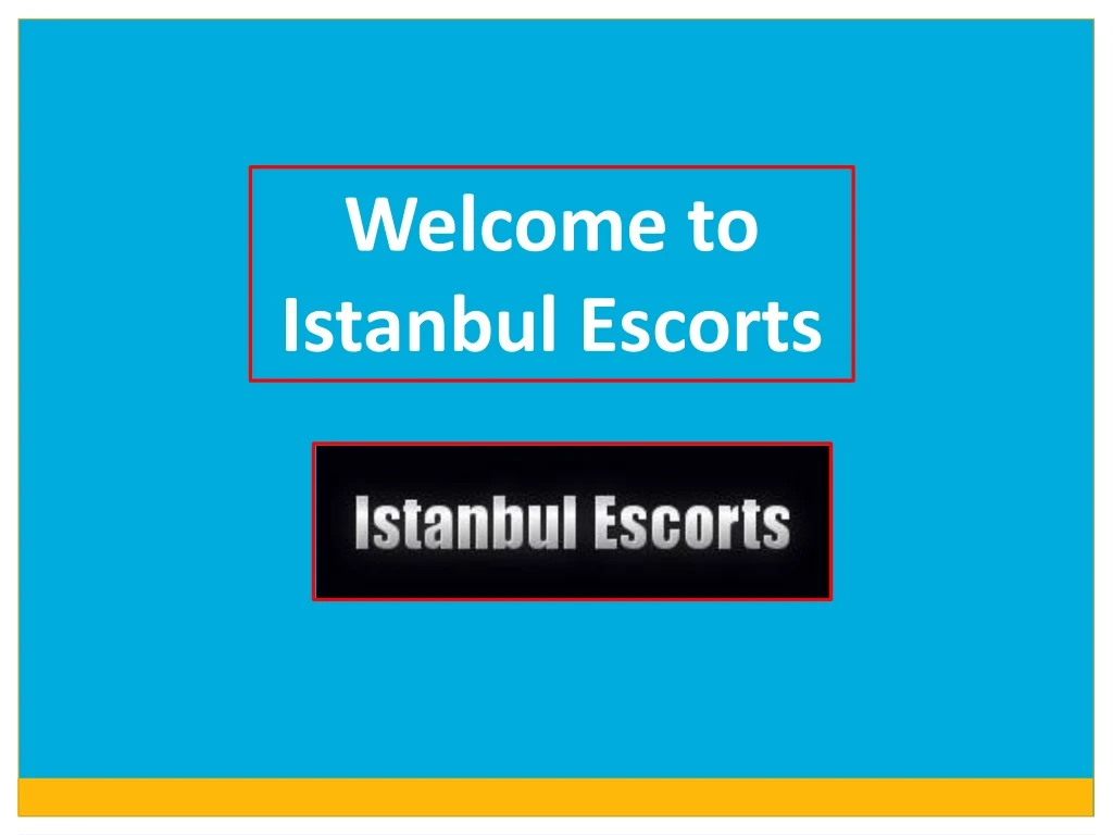 welcome to istanbul escorts