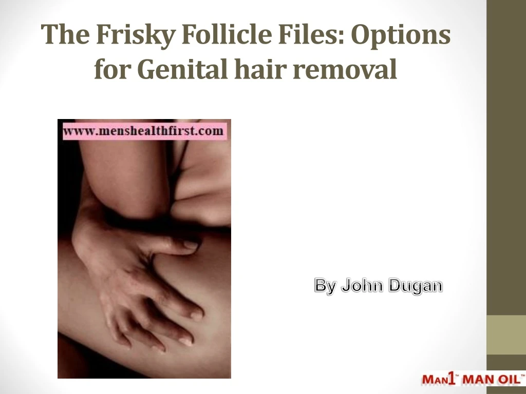 the frisky follicle files options for genital hair removal