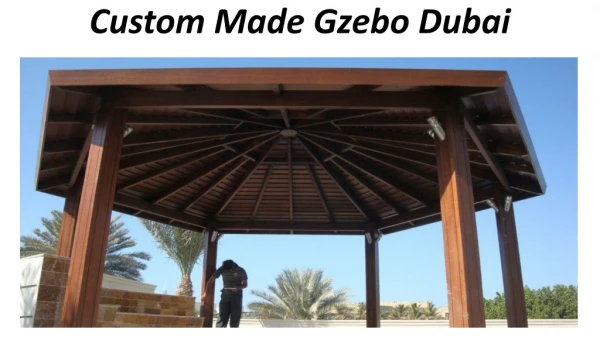 Custom Made Gzebo Dubai