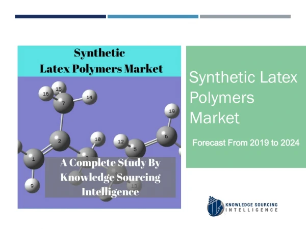 Synthetic Latex Polymers Market Having Forecast From 2019 To 2024 For More Information: https://www.knowledge-sourcing.c