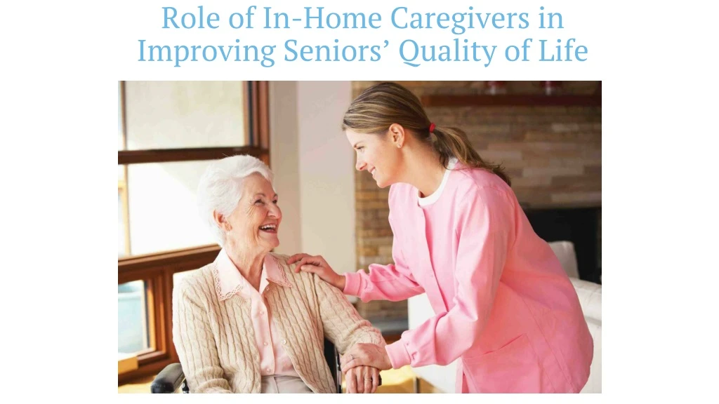 role of in home caregivers in improving seniors