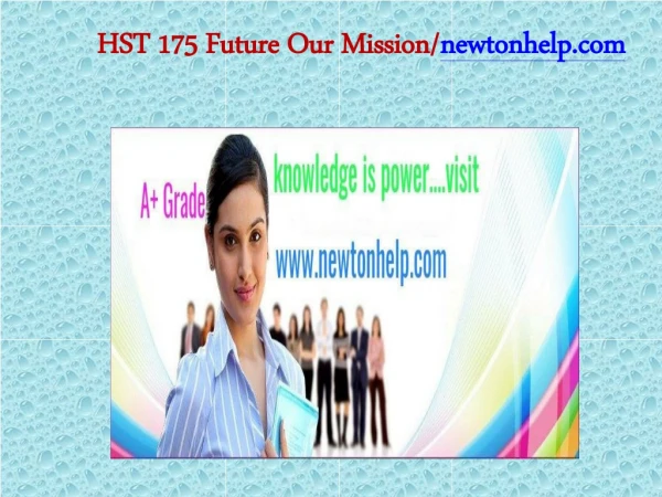 HST 175 Future Our Mission/newtonhelp.com