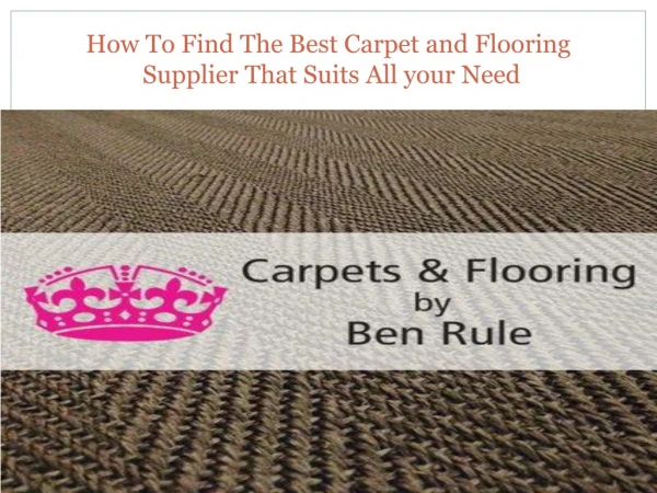 How To Find The Best Carpet and Flooring Supplier That Suits All your Need