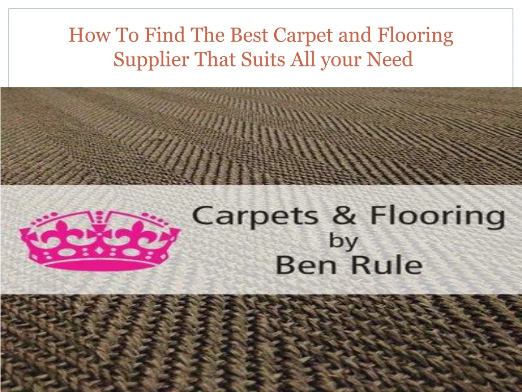 how to find the best carpet and flooring supplier that suits all your need