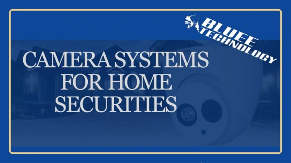 CAMERA SYSTEMS FOR HOME SECURITIES