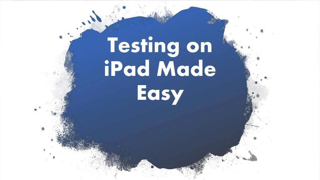 testing on ipad made easy