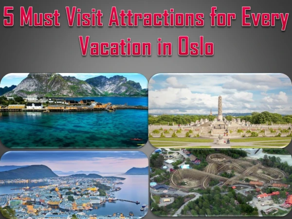 5 Must Visit Attractions for Every Vacation in Oslo